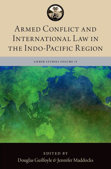 Douglas Guilfoyle, Jennifer Maddocks - Armed Conflict and International Law in the Indo-Pacific Region, Inbunden