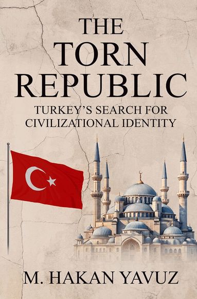 M. Hakan Yavuz - The Torn Republic, Inbunden