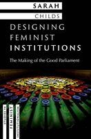 Sarah Childs - Designing Feminist Institutions, Inbunden