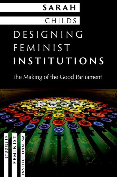 Sarah Childs - Designing Feminist Institutions, Häftad