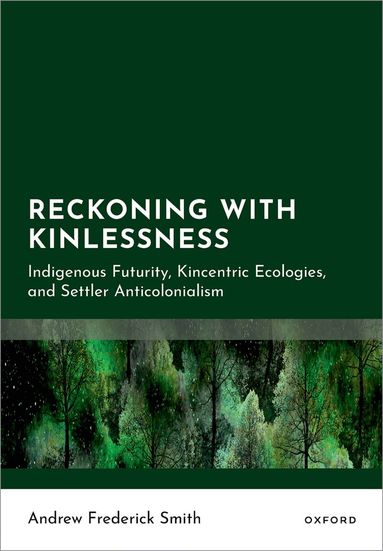 Andrew Frederick Smith - Reckoning with Kinlessness, Inbunden