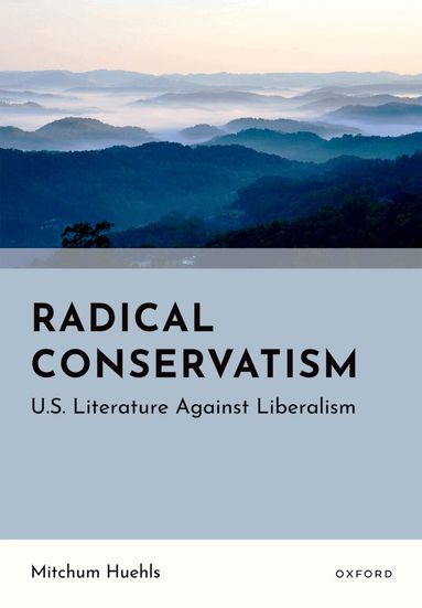 Mitchum Huehls - Radical Conservatism, Inbunden