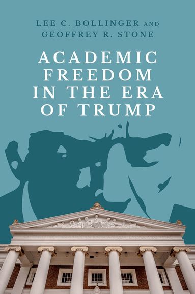 Lee C. Bollinger, Geoffrey R. Stone - Academic Freedom in the Era of Trump, Häftad