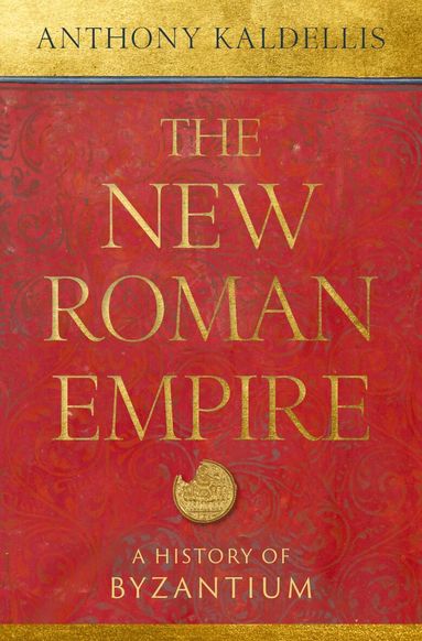 Anthony Kaldellis - The New Roman Empire, Häftad