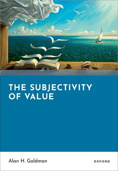 Alan H. Goldman - The Subjectivity of Value, Inbunden