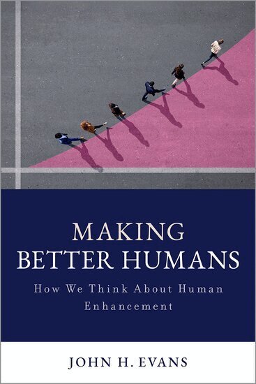 John H. Evans - Making Better Humans, Inbunden
