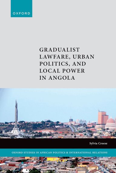 Sylvia Croese - Gradualist Lawfare, Urban Politics, and Local Power in Angola, Inbunden