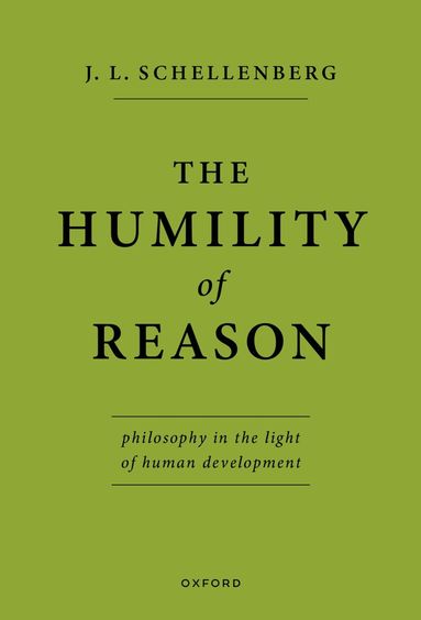 J. L. Schellenberg - The Humility of Reason, Inbunden