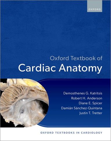 Demosthenes Katritsis, Robert H Anderson, Diane E Spicer, Damián Sánchez-Quintana, Justin T Tretter - Oxford Textbook of Cardiac Anatomy, Inbunden