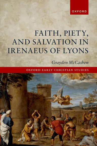 Grayden McCashen - Faith, Piety, and Salvation in Irenaeus of Lyons, Inbunden