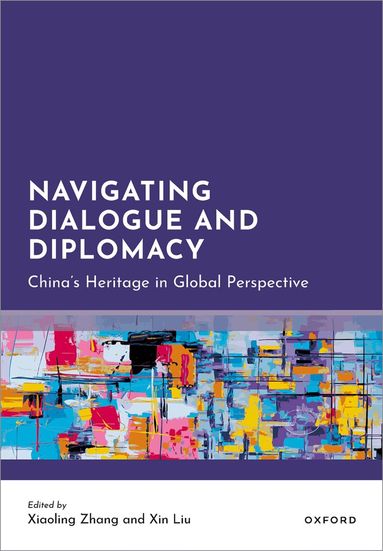 Xiaoling Zhang, Xin Liu - Navigating Dialogue and Diplomacy, Inbunden