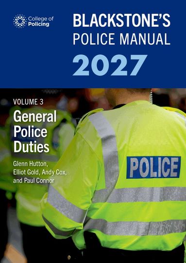 Glenn Hutton, Elliot Gold KC, Andy Cox, Paul Connor - Blackstone's Police Manual Volume 3: General Police Duties 2027, Häftad