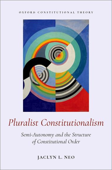 Jaclyn L. Neo - Pluralist Constitutionalism, Inbunden