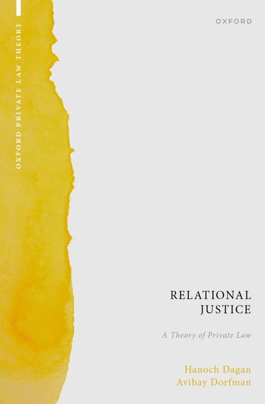Hanoch Dagan, Avihay Dorfman - Relational Justice: A Theory of Private Law, Häftad