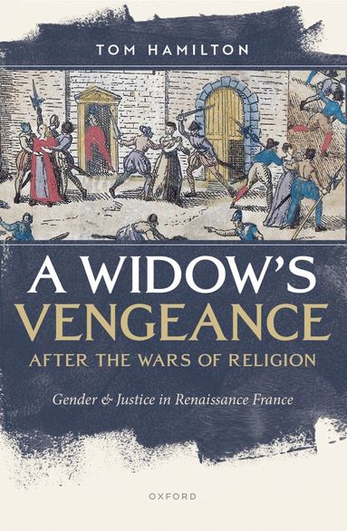 Hamilton - A Widow's Vengeance after the Wars of Religion, Häftad