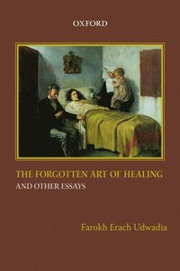 bokomslag The Forgotten Art of Healing and Other Essays