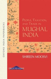 bokomslag People, Taxation and Trade in Mughal India