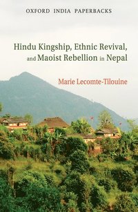 bokomslag Hindu Kingship, Ethnic Revival, and the Maoist Rebellion in Nepal