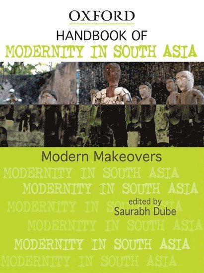 Saurabh Dube - Handbook of Modernity in South Asia, Inbunden