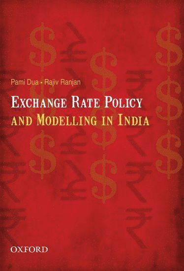 Pami Dua, Rajiv Ranjan - Exchange Rate Policy and Modelling in India, Inbunden