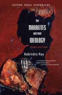 bokomslag The Naxalities and Their Ideology, third edition: The Naxalities and Their Ideology, third edition