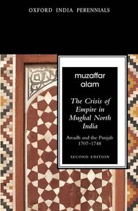 bokomslag The Crisis of Empire in Mughal North India