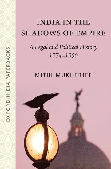 Mithi Mukherjee - India in the Shadows of Empire, Häftad