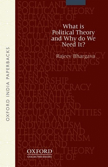 Rajeev Bhargava - What is Political Theory and Why Do We Need It?, Häftad