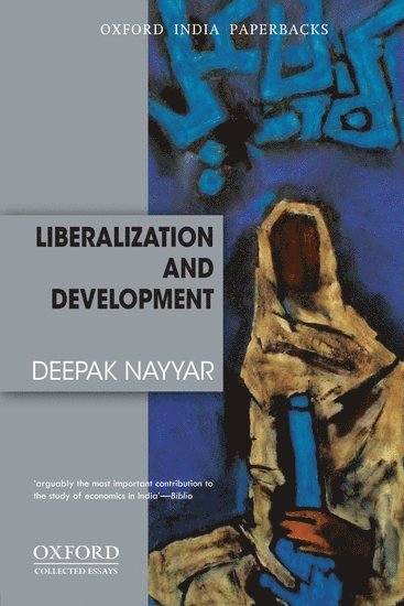 Deepak Nayyar, New Delhi) Nayyar, Deepak (, Professor of Economics, Jawaharlal Nehru University - Liberalization and Development, Häftad