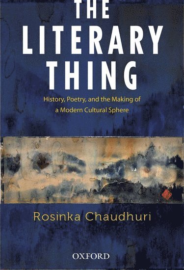 Rosinka Chaudhuri - The Literary Thing, Inbunden
