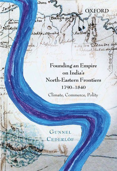 bokomslag Founding an Empire on India's North-Eastern Frontiers, 1790-1840