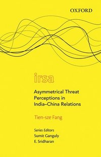 bokomslag Asymmetrical Threat Perceptions in India-China Relations