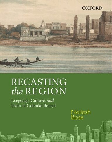 Neilesh Bose - Recasting the Region, Inbunden