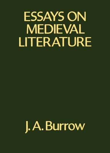 J. A. Burrow - Essays on Medieval Literature, Inbunden