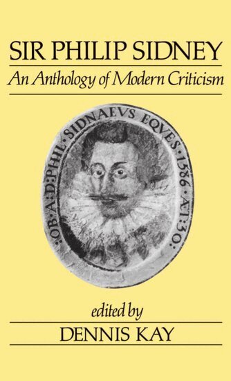 Jerald Ed Kay, Dennis Kay - Sir Philip Sidney: An Anthology of Modern Criticism, Inbunden