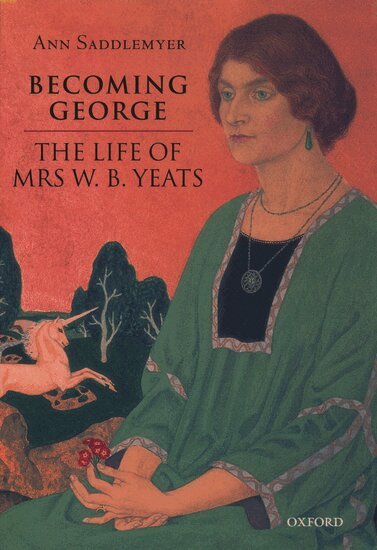 Ann Saddlemyer - Becoming George, Inbunden