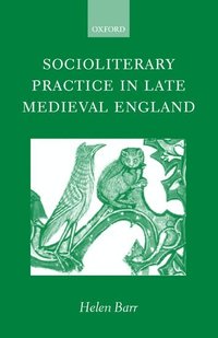bokomslag Socioliterary Practice in Late Medieval England