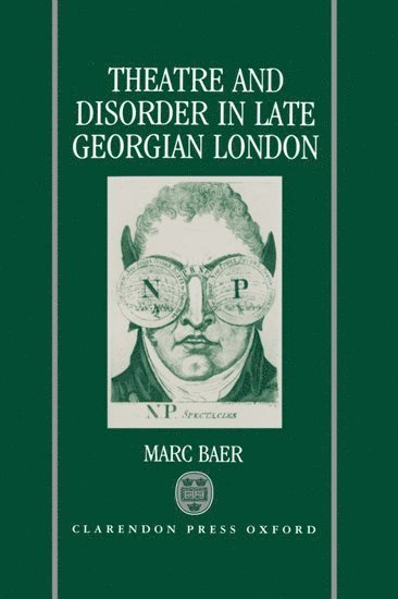 Theatre and Disorder in Late Georgian London 1