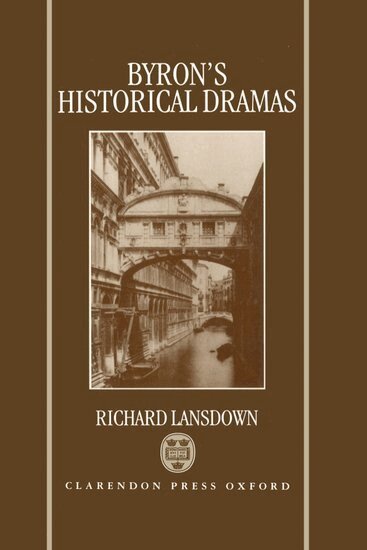 Richard Lansdown - Byron's Historical Dramas, Inbunden