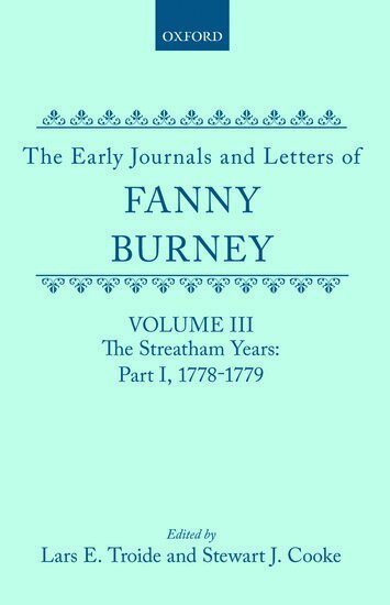 Fanny Burney, Lars E. Troide, Stewart J. Cooke - The Early Journals and Letters of Fanny Burney: Volume III: The Streatham Years, Part I, 1778-1779, Inbunden