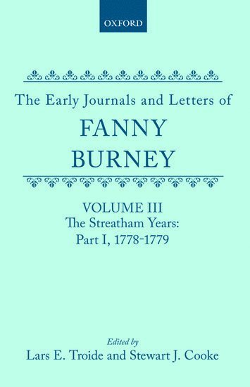 The Early Journals and Letters of Fanny Burney: Volume III: The Streatham Years, Part I, 1778-1779 1