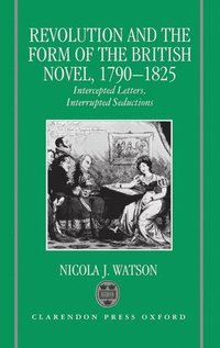 bokomslag Revolution and the Form of the British Novel, 1790-1825