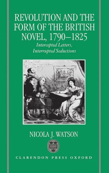 Revolution and the Form of the British Novel, 1790-1825 1