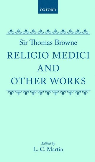 Thomas Browne, Martin - Religio Medici and Other Works: Religio Medici and Other Works, Inbunden