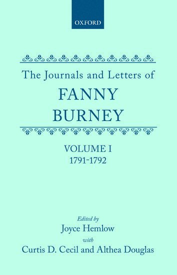 The Journals and Letters of Fanny Burney (Madame d'Arblay): Volume I: 1791-1792 1