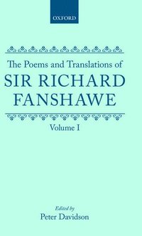 bokomslag The Poems and Translations of Sir Richard Fanshawe: The Poems and Translations of Sir Richard Fanshawe Volume I
