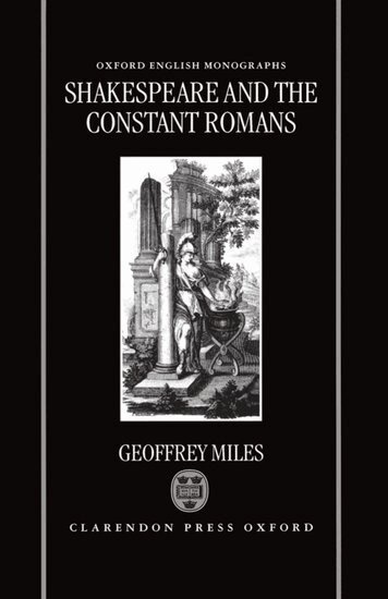 Geoffrey Miles - Shakespeare and the Constant Romans, Inbunden