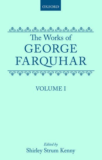 The Works of George Farquhar: Volume I 1