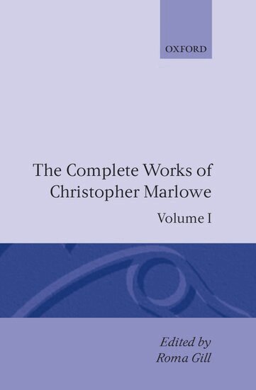 Christopher Marlowe, Roma Gill - The Complete Works of Christopher Marlowe: Volume I: All Ovids Elegies, Lucans First Booke, Dido Queene of Carthage, Hero and Leander, Inbunden