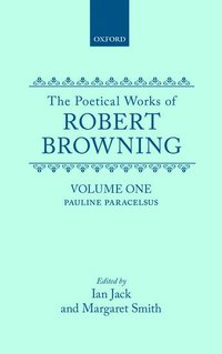 bokomslag The Poetical Works of Robert Browning: Volume I. Pauline, Paracelsus